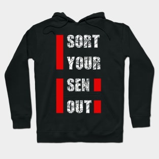 Sort your sen (self) out Hoodie